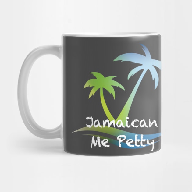 Jamaican Me Petty by GoPettyGal